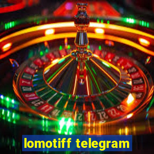 lomotiff telegram